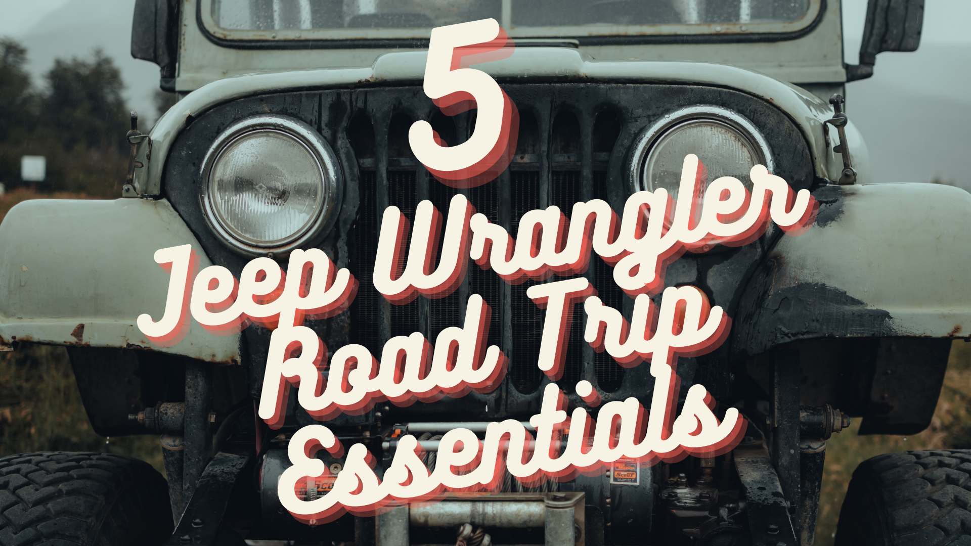 Jeep Wrangler Road Trip Essentials